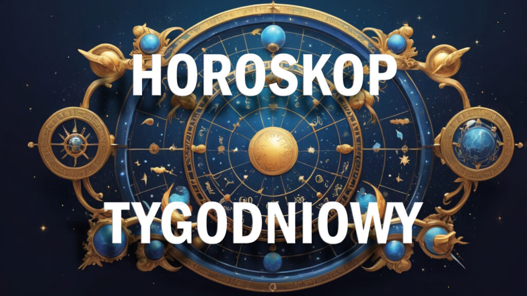 HOROSKOP TYGODNIOWY