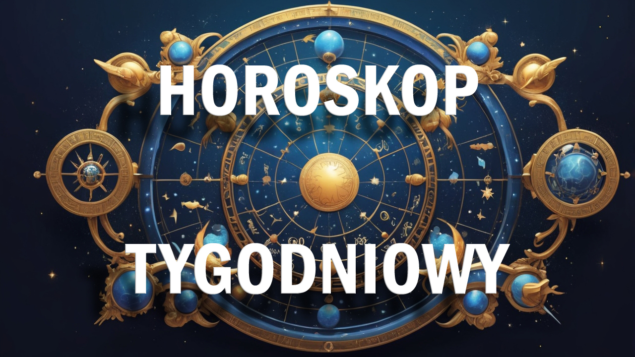 HOROSKOP TYGODNIOWY